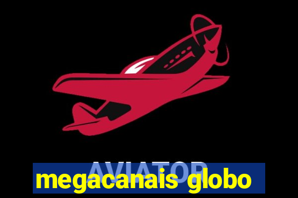 megacanais globo